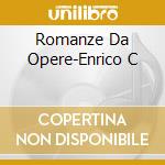 Romanze Da Opere-Enrico C cd musicale di Bella Musica