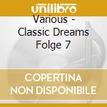 Various - Classic Dreams Folge 7 cd