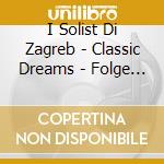 I Solist Di Zagreb - Classic Dreams - Folge 12 cd