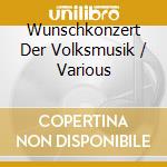 Wunschkonzert Der Volksmusik / Various cd