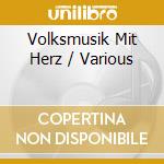 Volksmusik Mit Herz / Various cd musicale
