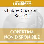 Chubby Checker - Best Of cd musicale di Chubby Checker