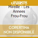 Mireille - Les Annees Frou-Frou cd musicale