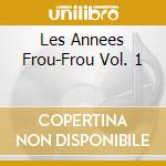 Les Annees Frou-Frou Vol. 1 cd