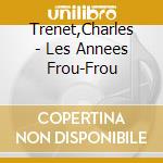 Trenet,Charles - Les Annees Frou-Frou cd