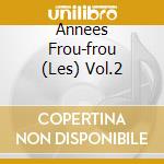 Annees Frou-frou (Les) Vol.2 cd