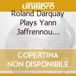 Roland Darquay Plays Yann Jaffrennou Spielt cd musicale