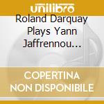 Roland Darquay Plays Yann Jaffrennou Spielt cd