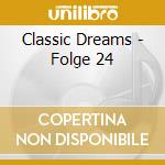Classic Dreams - Folge 24 cd musicale di Classic Dreams