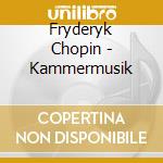 Fryderyk Chopin - Kammermusik cd