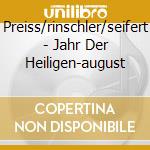 Preiss/rinschler/seifert - Jahr Der Heiligen-august cd