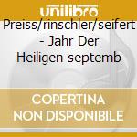 Preiss/rinschler/seifert - Jahr Der Heiligen-septemb cd
