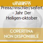 Preiss/rinschler/seifert - Jahr Der Heiligen-oktober cd