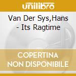 Van Der Sys,Hans - Its Ragtime cd musicale