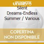 Silent Dreams-Endless Summer / Various cd