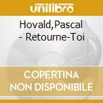Hovald,Pascal - Retourne-Toi cd