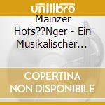 Mainzer Hofs??Nger - Ein Musikalischer Bilderbogen cd musicale
