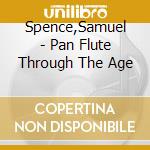 Spence,Samuel - Pan Flute Through The Age cd
