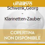 Schwenk,Georg - Klarinetten-Zauber cd musicale