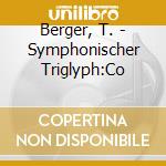 Berger, T. - Symphonischer Triglyph:Co cd