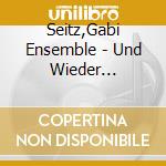 Seitz,Gabi Ensemble - Und Wieder Leuchtet Uns Ein Li cd musicale