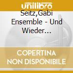 Seitz,Gabi Ensemble - Und Wieder Leuchtet Uns Ein Li cd