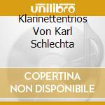 Klarinettentrios Von Karl Schlechta cd