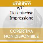 V/C - Italienischse Impressione cd musicale di V/C