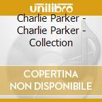 Charlie Parker - Charlie Parker - Collection cd