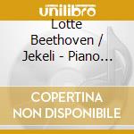 Lotte Beethoven / Jekeli - Piano Son No 17 / Kreisleriana cd musicale