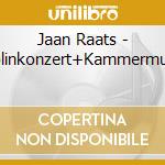 Jaan Raats - Violinkonzert+Kammermusik