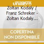 Zoltan Kodaly / Franz Schreker - Zoltan Kodaly Harry Janos & Taen cd