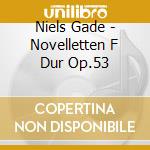 Niels Gade - Novelletten F Dur Op.53 cd
