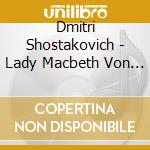 Dmitri Shostakovich - Lady Macbeth Von Mzensk (3 Cd) cd