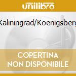 Kaliningrad/Koenigsberg cd