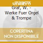 Graf, W. - Werke Fuer Orgel & Trompe cd