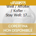 Weill / Affolter / Kofler - Stay Well: 17 Songs By Kurt Weill cd