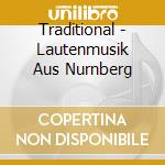 Traditional - Lautenmusik Aus Nurnberg cd