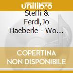 Steffi & Ferdl,Jo Haeberle - Wo Die Musik Erklingt cd