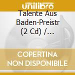 Talente Aus Baden-Preistr (2 Cd) / Various cd