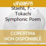 Staehli, F. - Tokachi Symphonic Poem cd