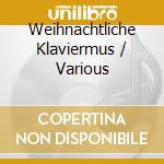 Weihnachtliche Klaviermus / Various cd