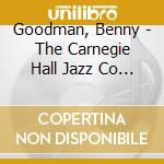 Goodman, Benny - The Carnegie Hall Jazz Co (2 Cd) cd musicale di Goodman, Benny