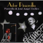 Astor Piazzolla - Piazzolla & Jose Angel Trelles cd