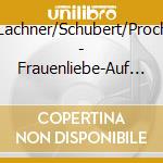 Lachner/Schubert/Proch - Frauenliebe-Auf Dem Strom cd