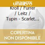 Kroll / Furrer / Leitz / Tupin - Scarlet Letter cd