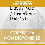 Ligeti / Kalb / Heidelberg Phil Orch - Night Of The Planet 1 cd