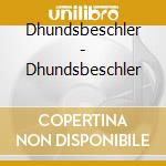 Dhundsbeschler - Dhundsbeschler cd
