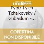 Pyotr Ilyich Tchaikovsky / Gubaidulin - Symphony No.4-das Fest Is cd