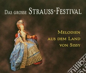 Grosse Strauss-Festival (Das): Melodien Aus Dem Land Von Sissy (3 Cd) cd musicale di Strauss & Strauss